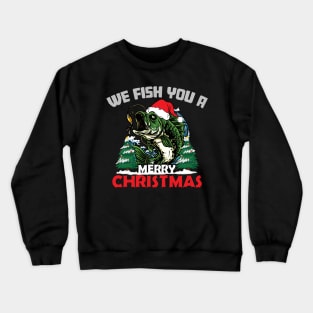 We Fish You A Merry Christmas Fishing Christmas Crewneck Sweatshirt